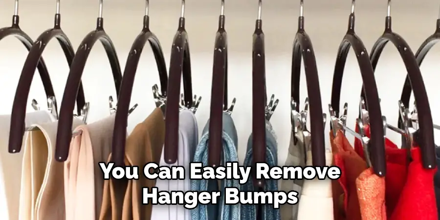 You Can Easily Remove Hanger Bumps