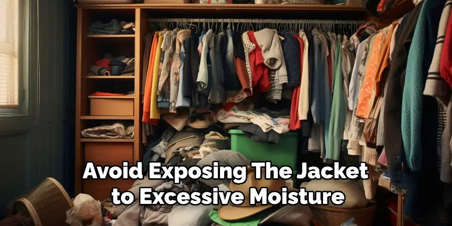 Avoid Exposing the Jacket to Excessive Moisture