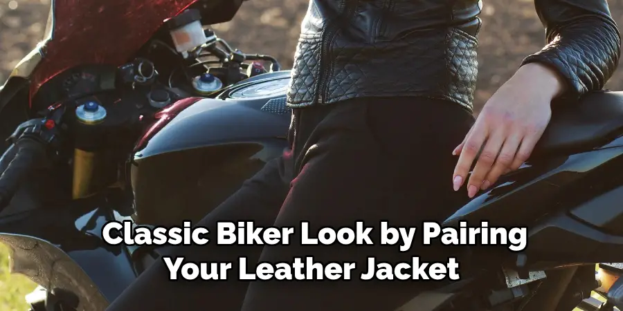 Classic Biker Look by Pairing Your Leather Jacket 