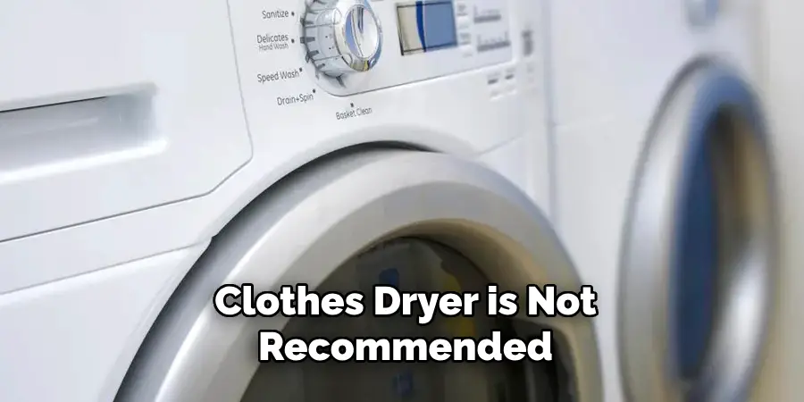 Clothes Dryer is Not Recommended