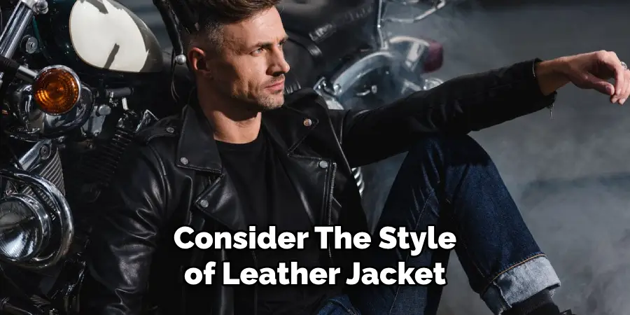 Consider the Style of Leather Jacket 