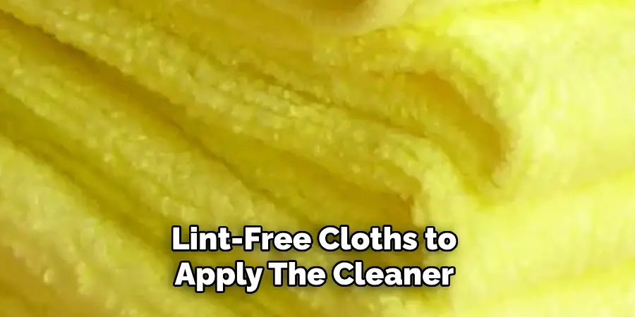 Lint-free Cloths to Apply the Cleaner 