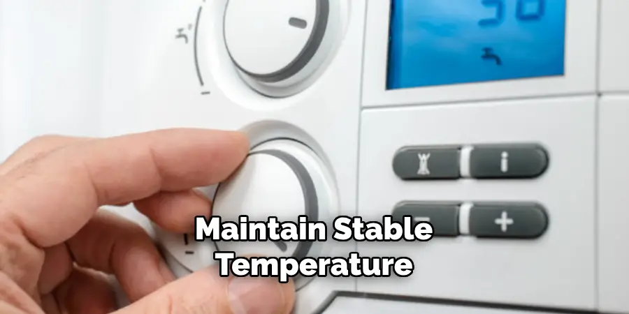 Maintain Stable Temperature 