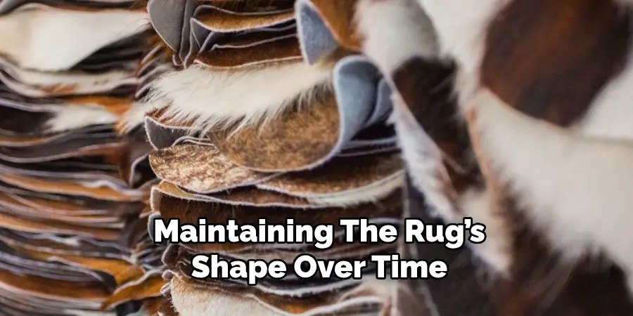 Maintaining the Rug’s Shape Over Time