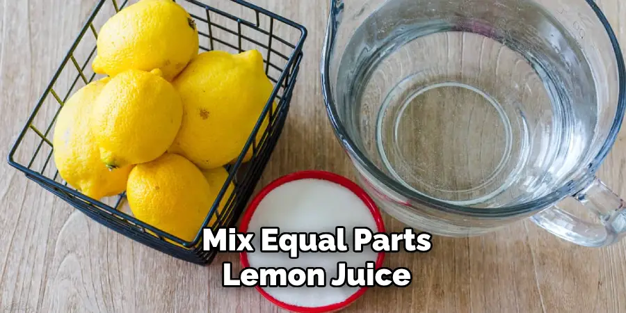 Mix Equal Parts Lemon Juice 