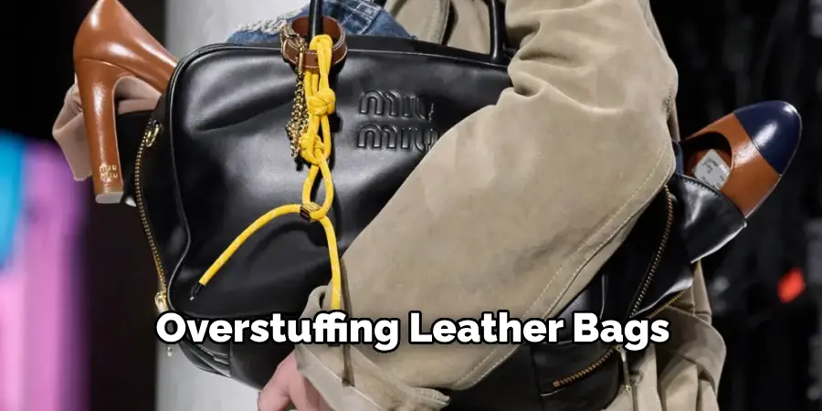 Overstuffing Leather Bags