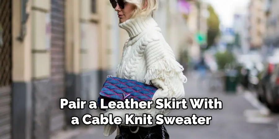 Pair a Leather Skirt With a Cable Knit Sweater 