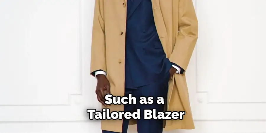 Such as a Tailored Blazer