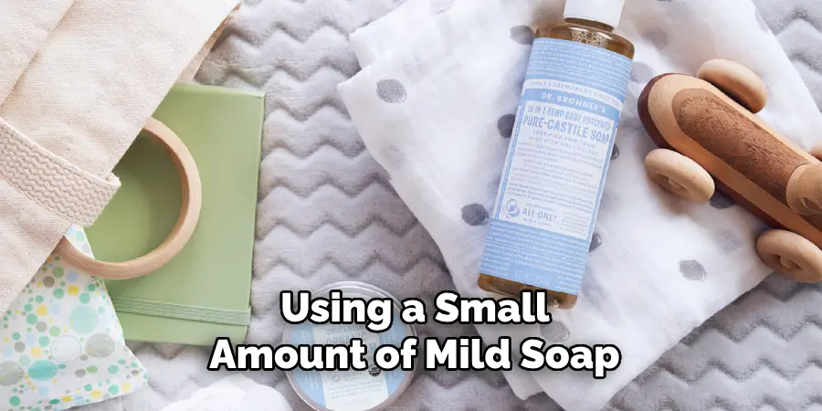  Using a Small Amount of Mild Soap