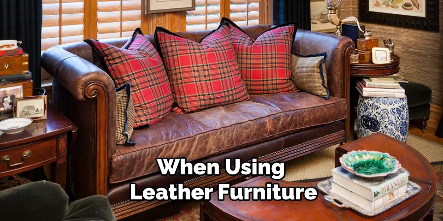 When Using Leather Furniture