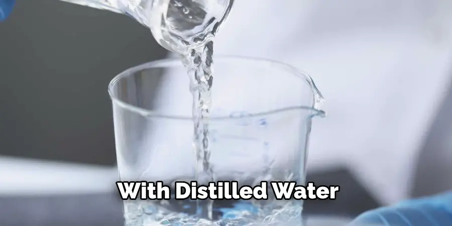 With Distilled Water