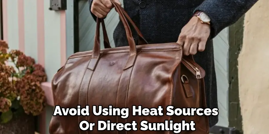 Avoid Using Heat Sources 
Or Direct Sunlight