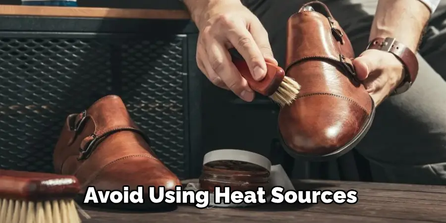 Avoid Using Heat Sources 