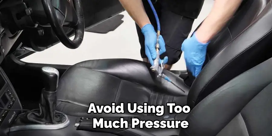 Avoid Using Too 
Much Pressure