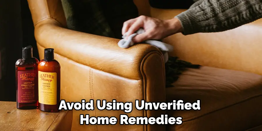 Avoid Using Unverified
Home Remedies