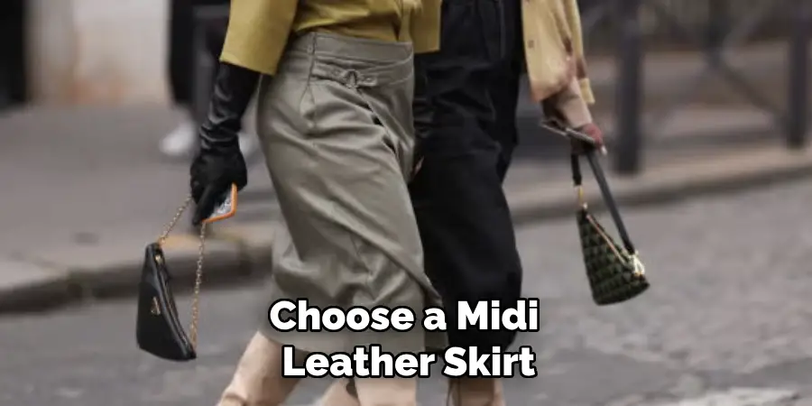 Choose a Midi
Leather Skirt