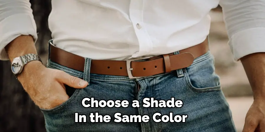 Choose a Shade 
In the Same Color  