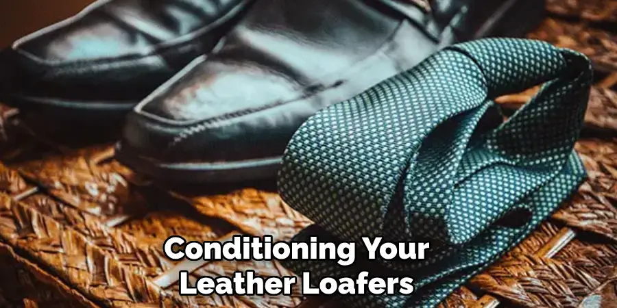 Conditioning Your 
Leather Loafers 