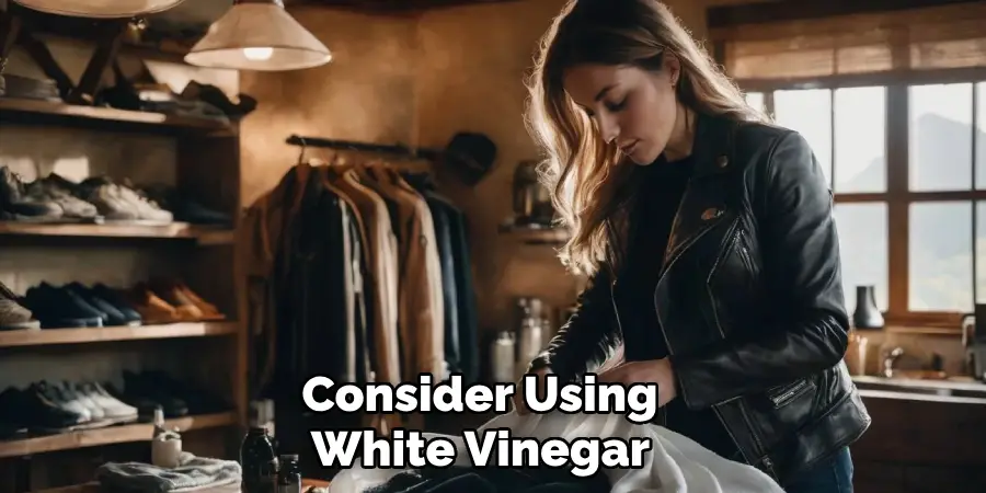 Consider Using 
White Vinegar 