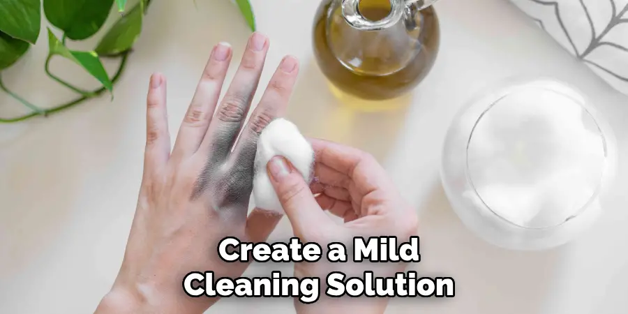 Create a Mild 
Cleaning Solution 