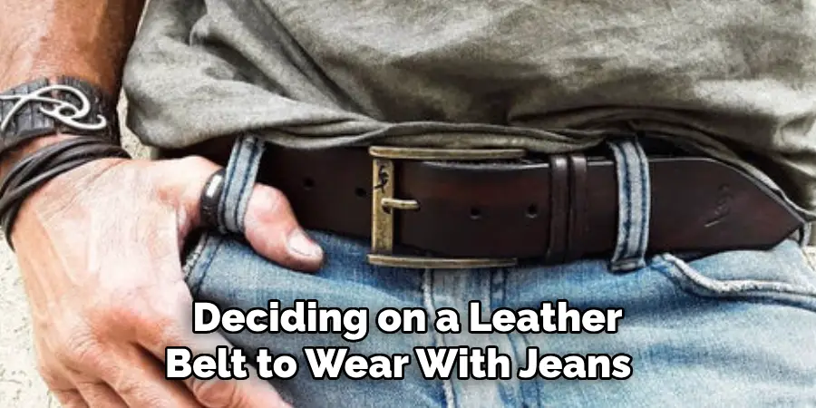 Deciding on a Leather 
Belt to Wear With Jeans   