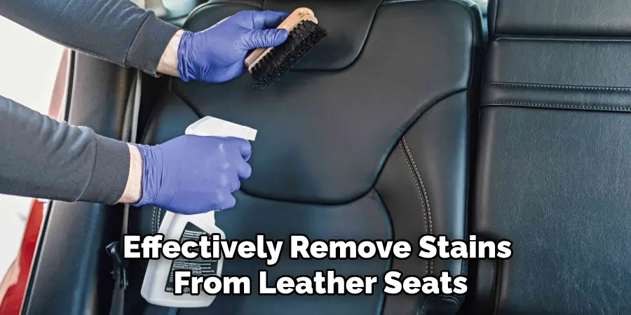 Effectively Remove Stains 
From Leather Seats