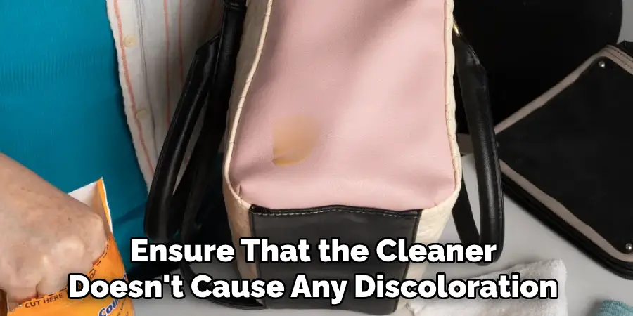 Ensure That the Cleaner 
Doesn't Cause Any Discoloration 