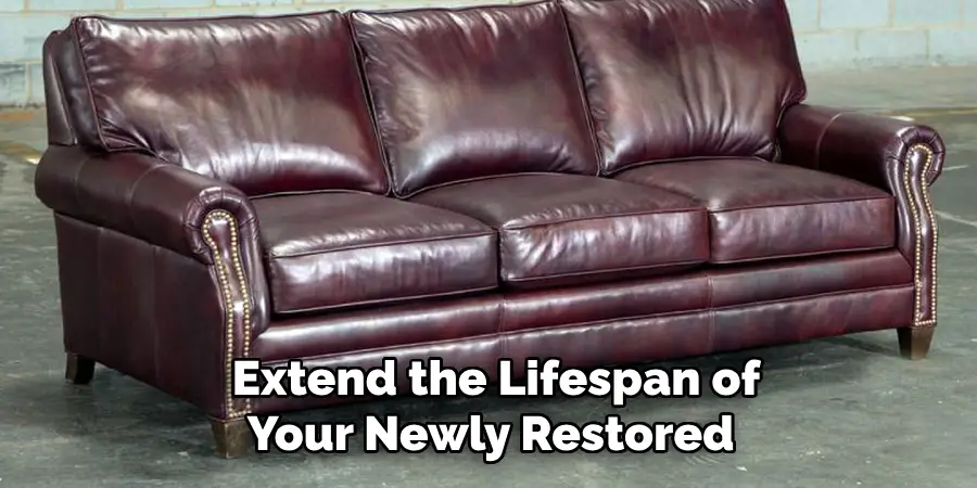 Extend the Lifespan of
Your Newly Restored