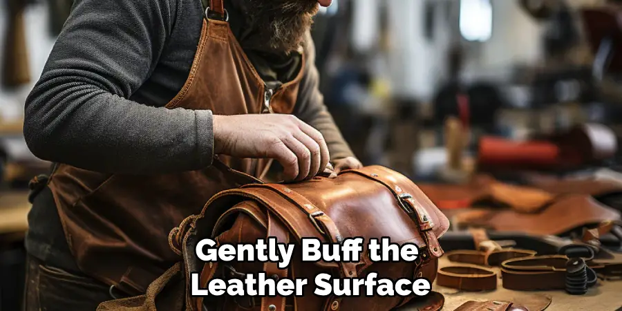 Gently Buff the 
Leather Surface