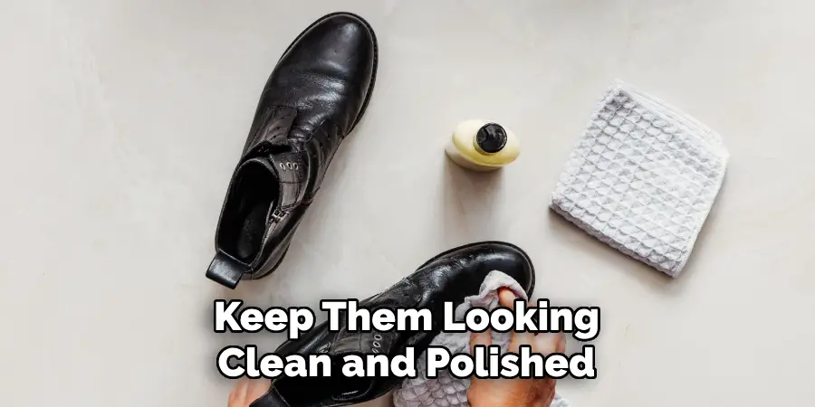 Keep Them Looking 
Clean and Polished