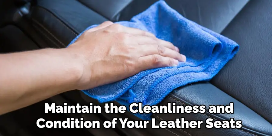 Maintain the Cleanliness and 
Condition of Your Leather Seats 