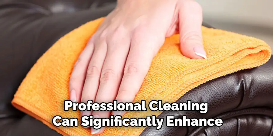 Professional Cleaning 
Can Significantly Enhance