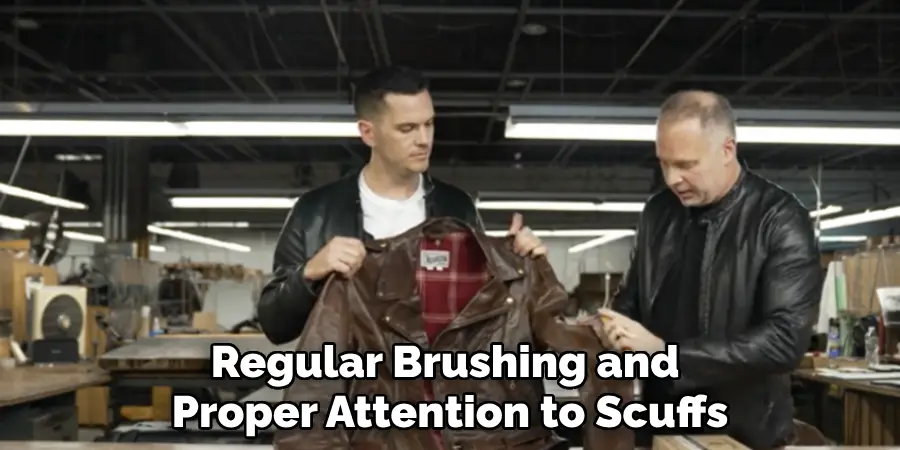 Regular Brushing and 
Proper Attention to Scuffs