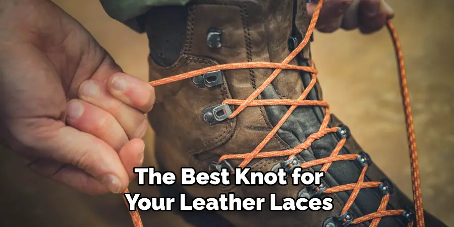 The Best Knot for Your Leather Laces