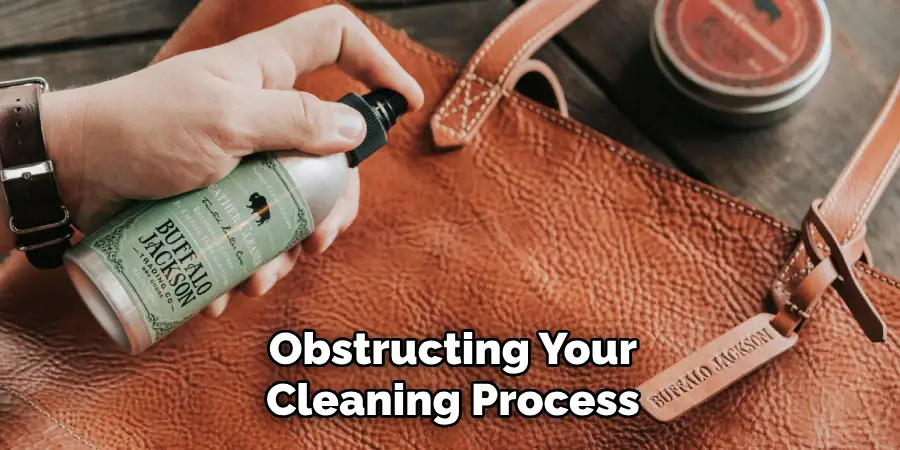 Obstructing Your Cleaning Process