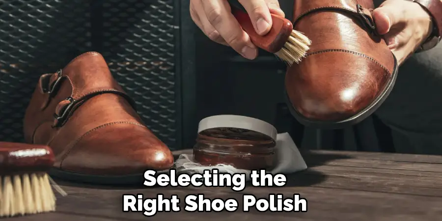 Selecting the
Right Shoe Polish