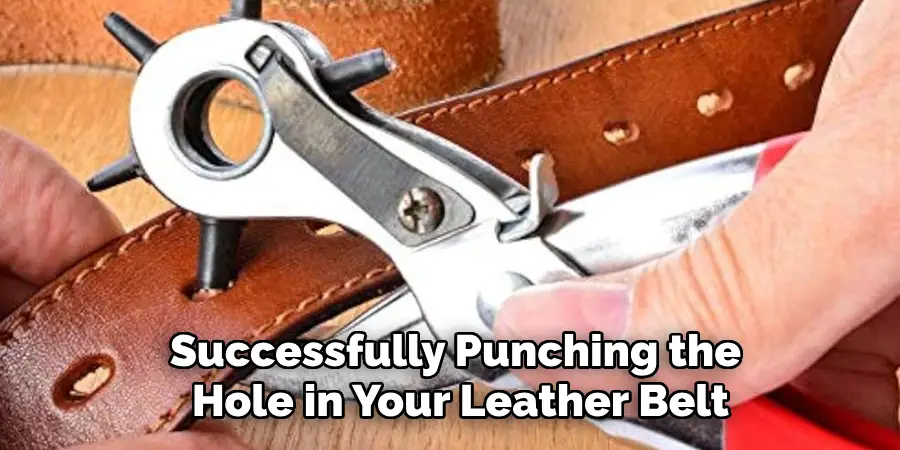 Successfully Punching the 
Hole in Your Leather Belt