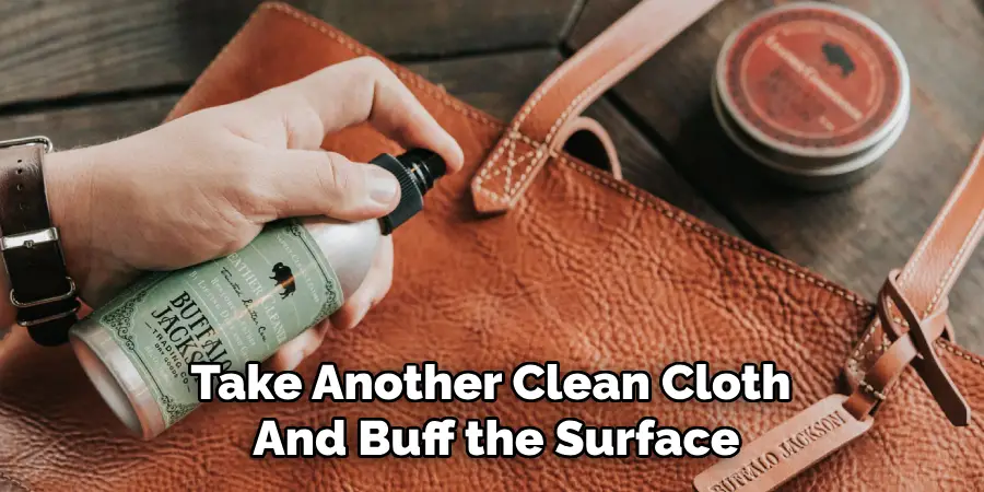 Take Another Clean Cloth 
And Buff the Surface