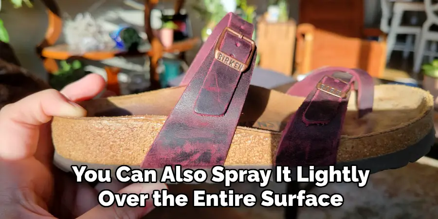 You Can Also Spray It Lightly 
Over the Entire Surface 