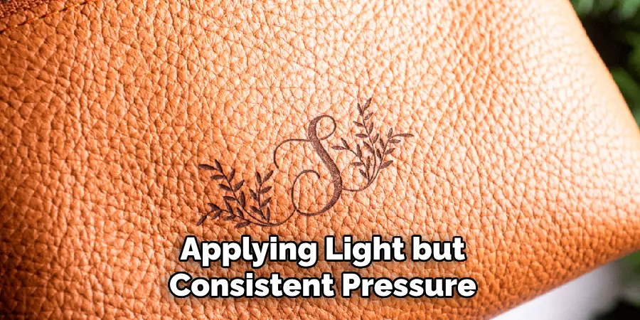 Applying Light but Consistent Pressure