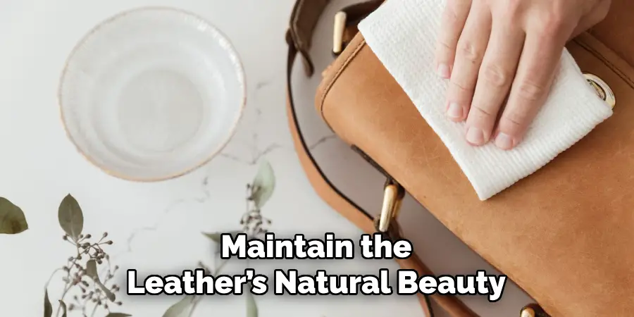 Maintain the Leather’s Natural Beauty