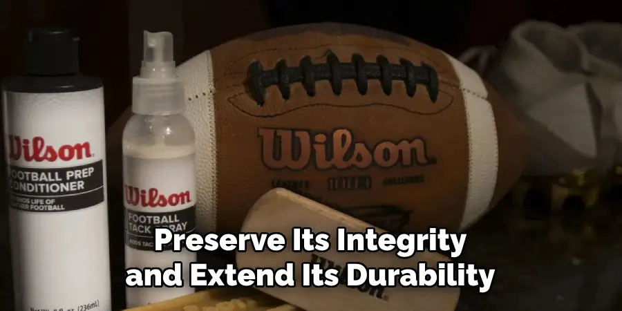 Preserve Its Integrity and Extend Its Durability