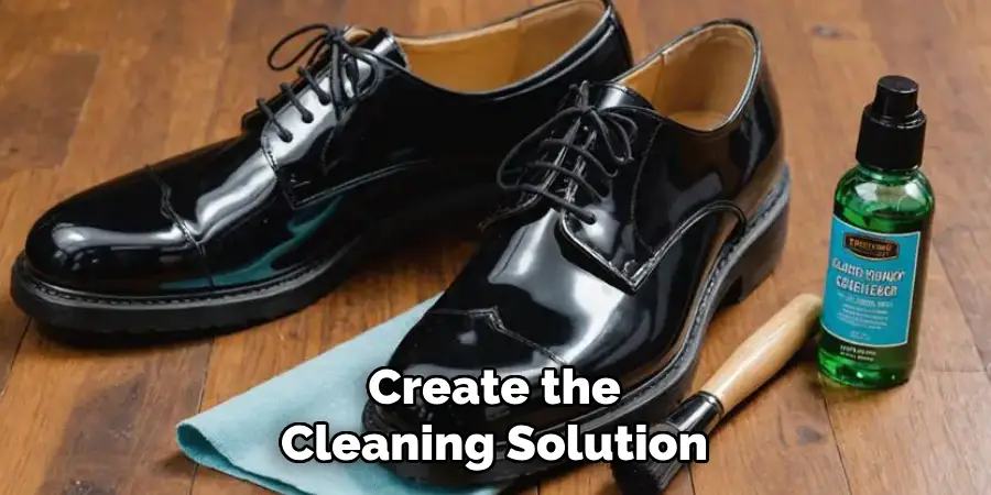 Create the
Cleaning Solution