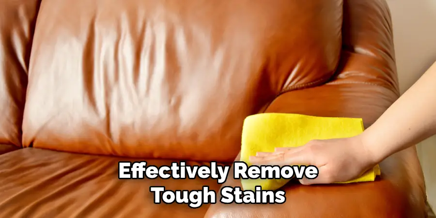 Effectively Remove
Tough Stains