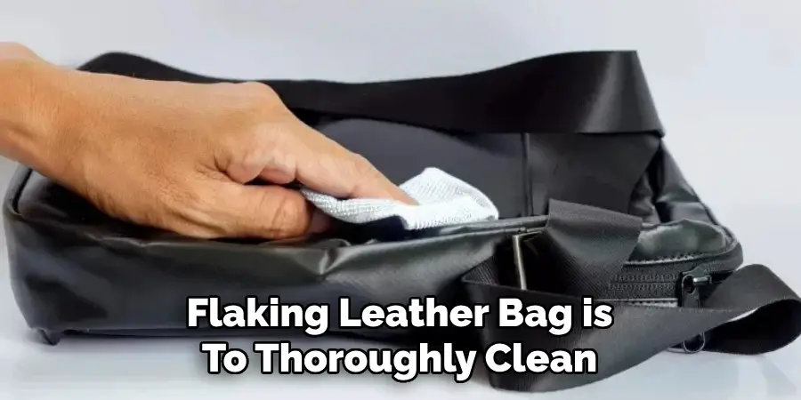 Flaking Leather Bag is
To Thoroughly Clean