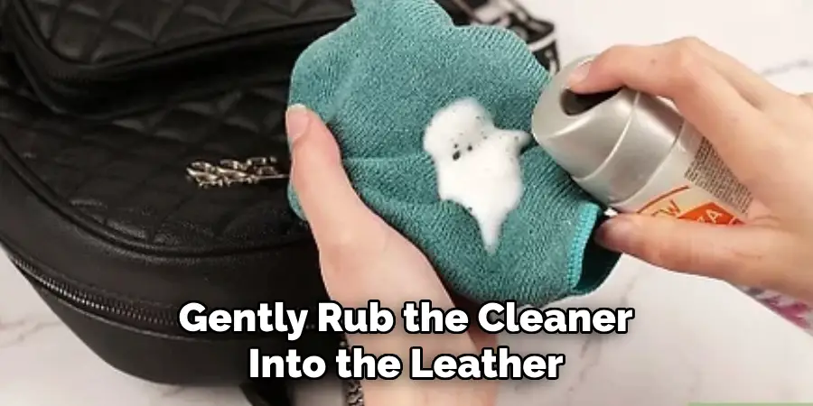 Gently Rub the Cleaner
Into the Leather