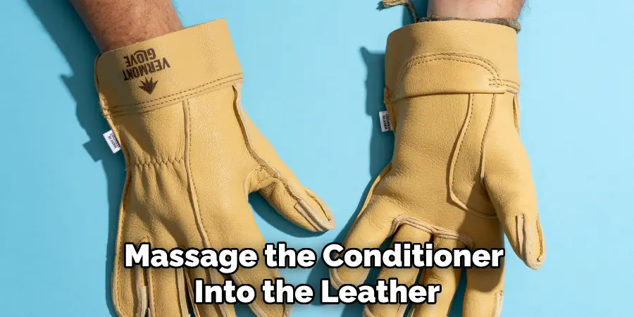 Massage the Conditioner 
Into the Leather