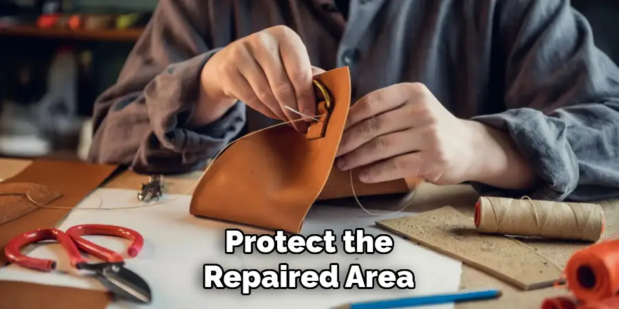 Protect the
Repaired Area