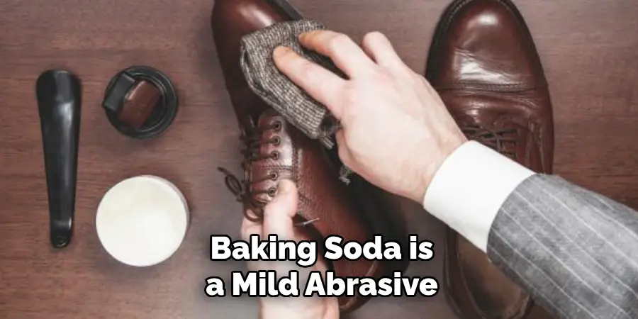 Baking Soda is a Mild Abrasive