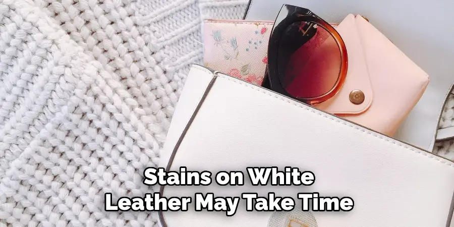Stains on White Leather May Take Time